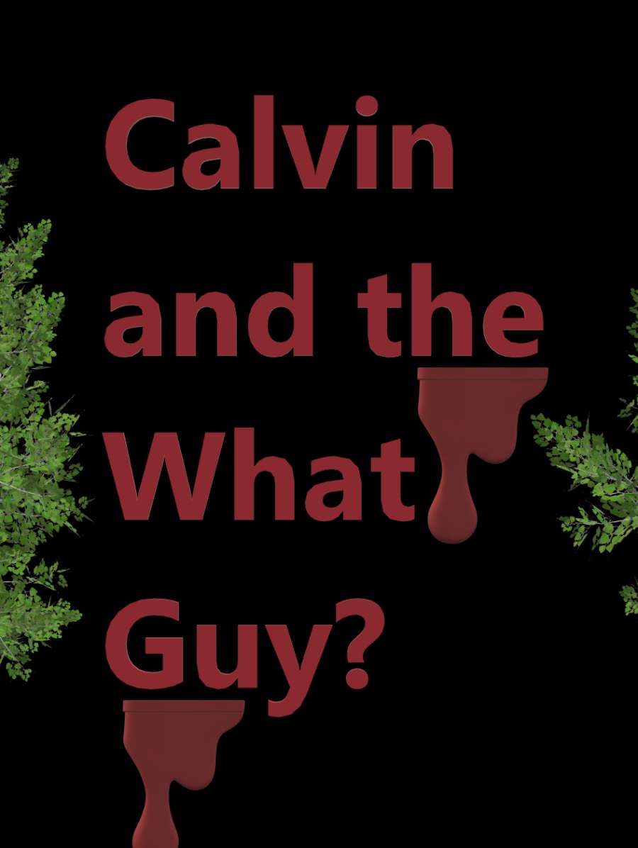 Main Image Supporting the Content of Calvin and the What Guy?