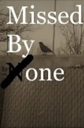 Missed By One Image